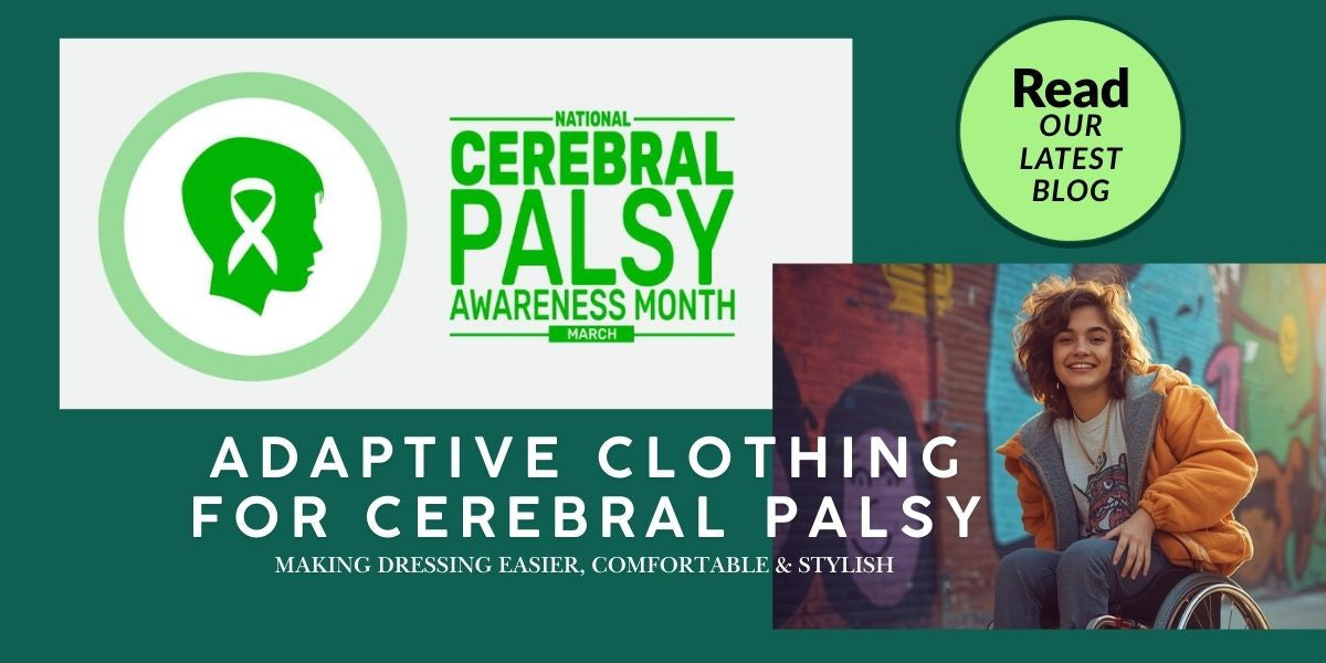 Adaptive Clothing for Cerebral Palsy: Making Dressing Easier, Comfortable & Stylish